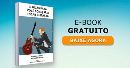 [EBOOK GRATUITO] 10 Dicas para você começar a tocar Guitarra!